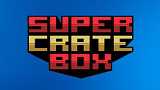 Super Crate Box 