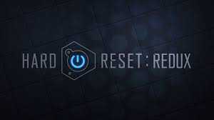  Hard Reset: Redux