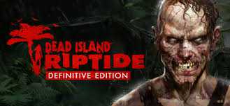  Dead Island Riptide: Definitive Edition